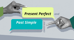 Present Perfect and Past Simple Contrast